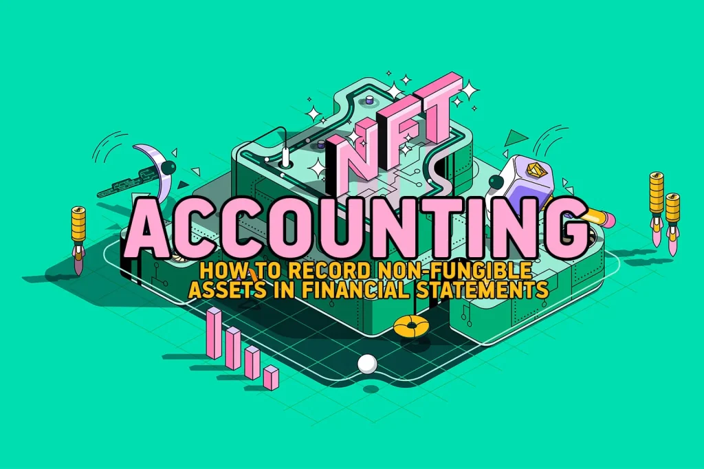 NFT accounting – illustration showing how NFTs are classified, valued, and recorded in financial statements as intangible assets, inventory, or investment assets.