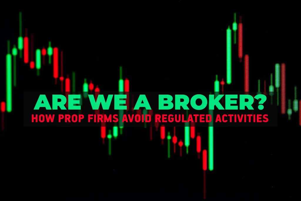 Prop trading compliance guide: “Are we a broker?” MiFID II risk zones, client order flow vs proprietary trading, and where prop firms cross into regulated activity.