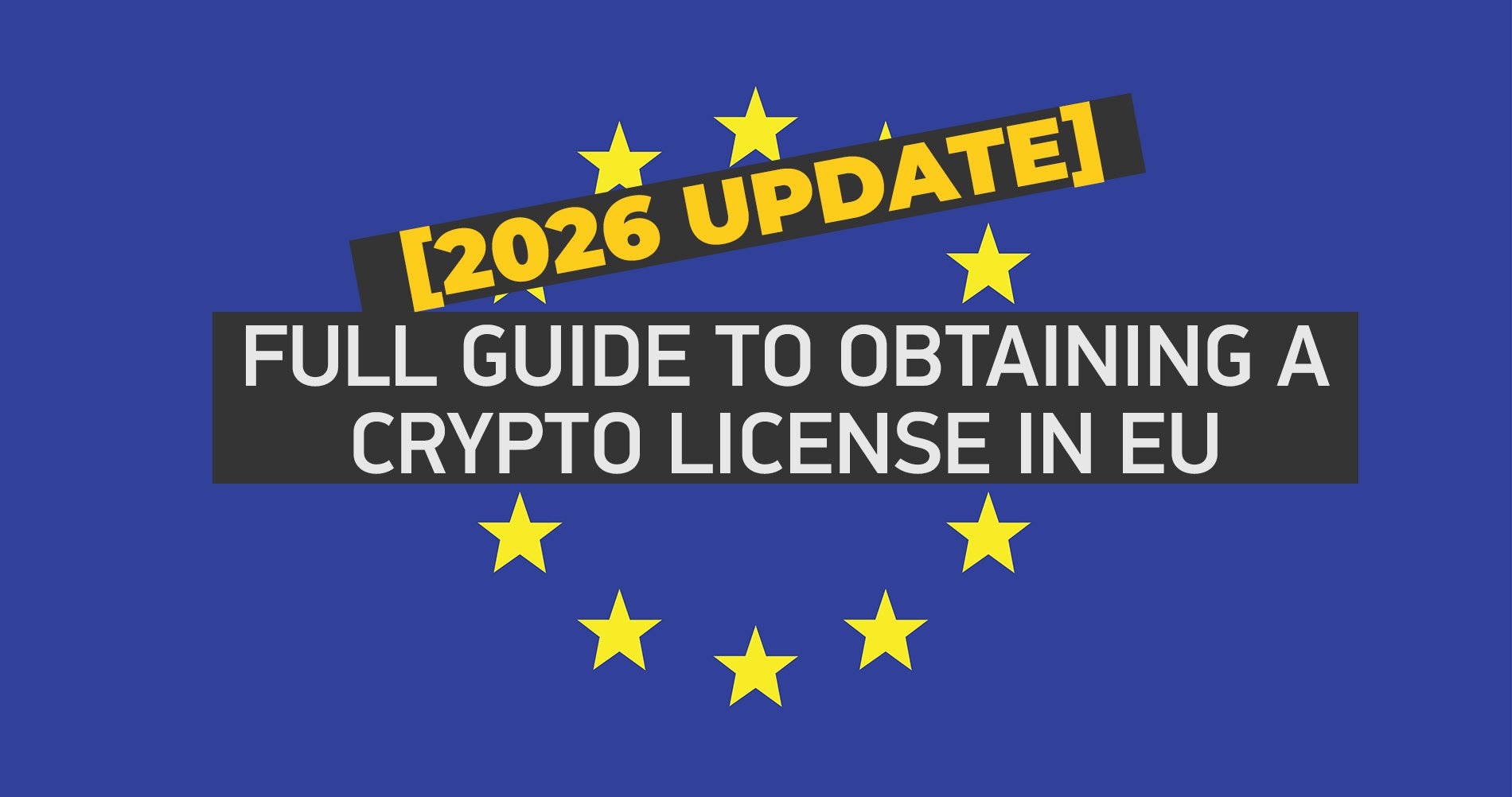 Crypto license in Europe in 2026 guide covering MiCA CASP authorisation, EU passporting, AML/CTF, Travel Rule, DORA ICT resilience, DAC8 reporting, and key EU hubs.