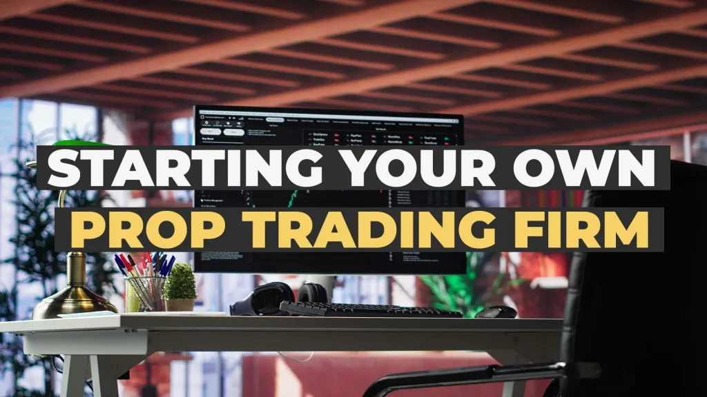 Starting your own prop trading firm by building the systems, rules and operating structure needed for scalable growth