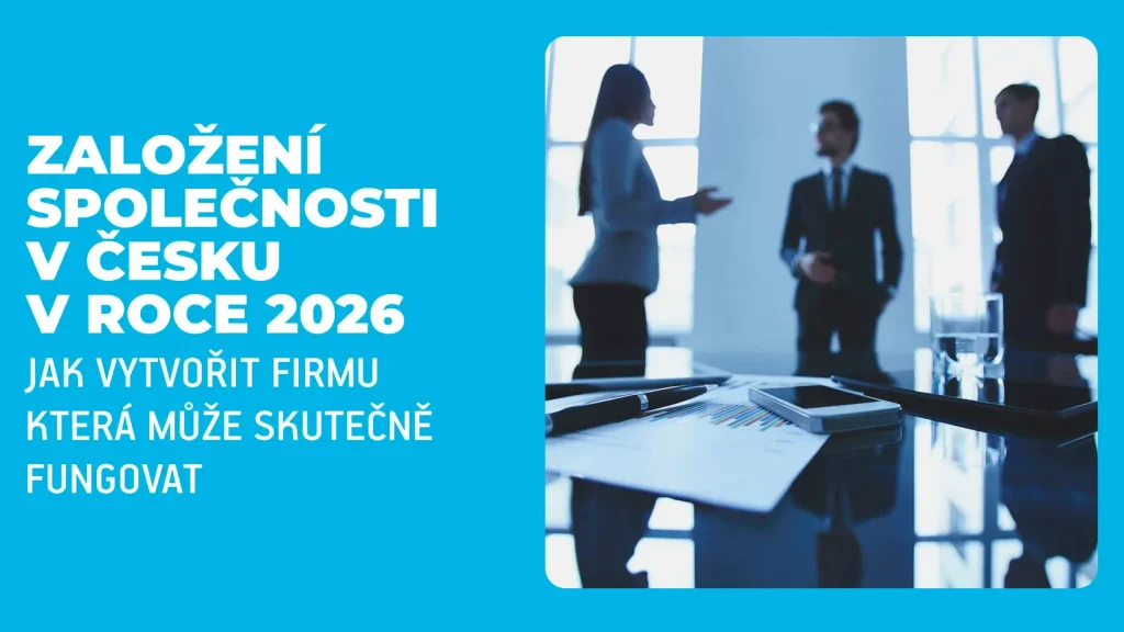 Založení společnosti v České republice v roce 2026 — ilustrace vzniku české společnosti, přípravy podnikání na spuštění, bankovní připravenosti, plánování DPH a skutečného provozu pro zahraniční zakladatele