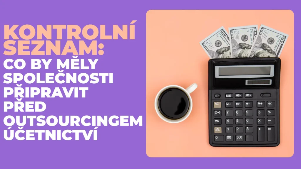 Kontrolní seznam: Co by měly společnosti připravit před outsourcingem účetnictví